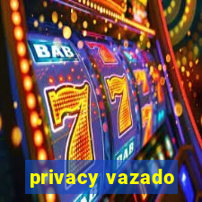 privacy vazado